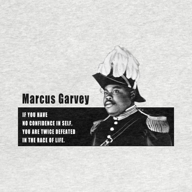 Have confidence in self - Marcus Garvey by Obehiclothes